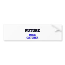 Future Mole Catcher Bumper Sticker