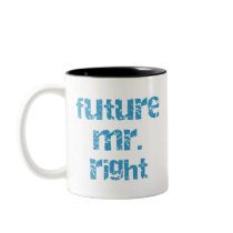Future Mr. Right mugs