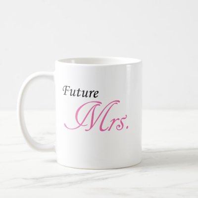 Future Mrs. Coffee Mugs