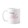 Future Mrs. Coffee Mugs