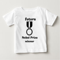 Future Nobel Prize Winner Baby T t-shirts by maverickmila Future Nobel Prize Winner Baby T t-shirts