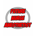 Future Nurse Anesthetist t-shirts