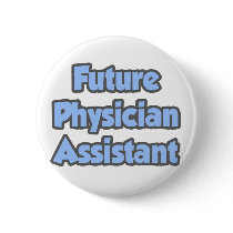 Future Physician Assistant Pinback Button