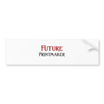 Future Printmaker bumper stickers