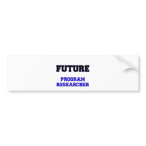 Future Program Researcher Bumper Stickers