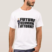 "Future Recovering Attorney" T-Shirts & Apparel