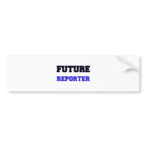 Future Reporter Bumper Sticker