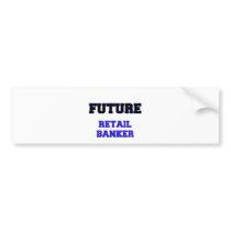 Future Retail Banker Bumper Stickers