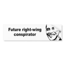Future right-wing conspirator bumper stickers