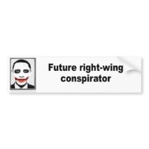 Future right-wing conspirator bumper stickers