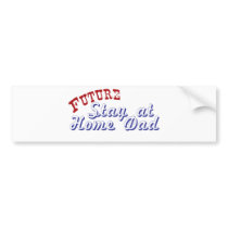 Future Stay at Home Dad bumper stickers