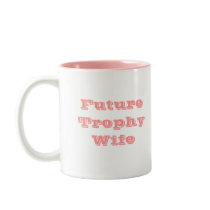 Future Trophy Wife mugs