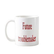 Future Troublemaker mugs