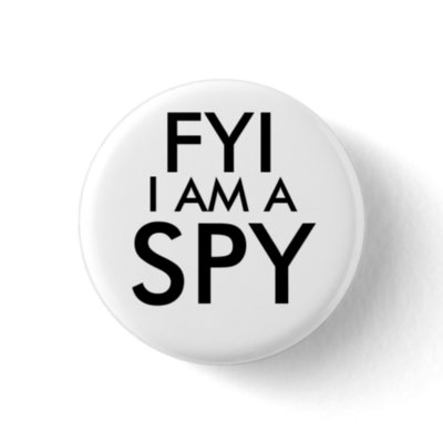 FYI I Am A Spy Button by MasterOfTheXP. http://www.youtube.com/watch?v= 