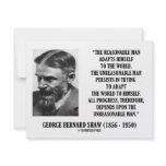 G. B. Shaw Progress Depends Upon Unreasonable Man Personalized Invites