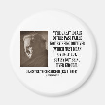 G.K. Chesterton Great Ideals Of The Past Not Lived Fridge Magnets