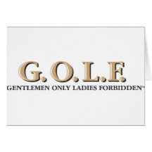 G.O.L.F. GENTLEMEN ONLY LADIES FORBIDDEN CARD
