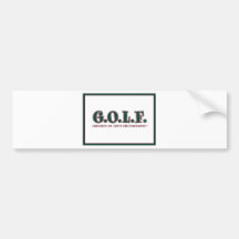 G.O.L.F. GREATEST OF LIFE'S FRUSTRATIONS BUMPER STICKERS