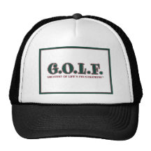 G.O.L.F. GREATEST OF LIFE'S FRUSTRATIONS TRUCKER HAT