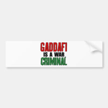 Gaddafi Is A War Criminal Bumper Stickers