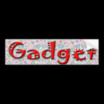 Gadget  Bumper Sticker bumper stickers