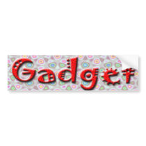 Gadget  Bumper Sticker bumper stickers