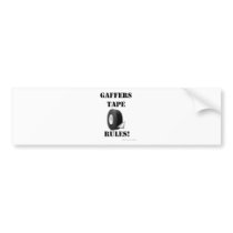 Gaffers Tape Rules bumper stickers