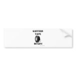 Gaffers Tape Rules Bumper Stickers