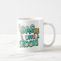 Gag Me With A Spoon Coffee Mug