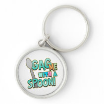 Gag Me With A Spoon Keychain