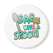 Gag Me With A Spoon Fridge Magnets