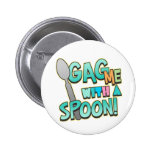 Gag Me With A Spoon Pins