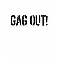 GAG OUT! T-SHIRT by callinglongdistance GAG OUT! T-SHIRT