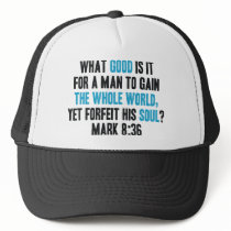 Gain the Whole World Yet Forfeit His Soul. Mark 8 Hat