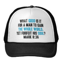 Gain the Whole World Yet Forfeit His Soul. Mark 8 Hat
