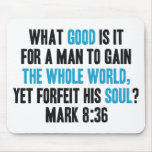 Gain the Whole World Yet Forfeit His Soul. Mark 8 Mousepads