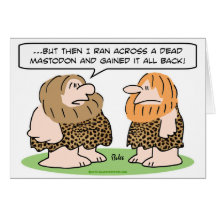 gained weight back caveman dead mastodon greeting card