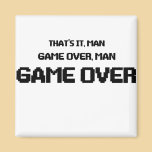 GAME OVER MAN magnets
