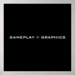 Gameplay > Graphics. Black White. Poster