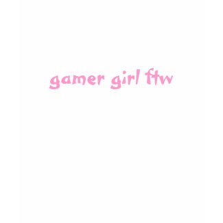 gamer girl ftw shirt