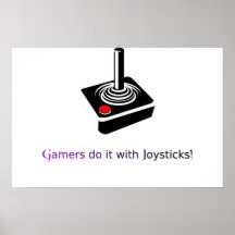 Gamers do it with Joysticks! Posters