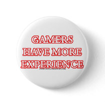 Gamers Have More Experience buttons