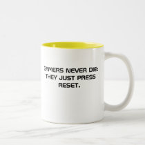 GAMERS NEVER DIE: THEY JUST PRESS RESET. mugs