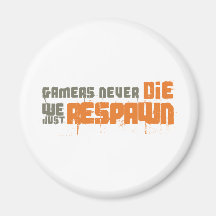 Gamers Never Die We Just Respawn Refrigerator Magnet