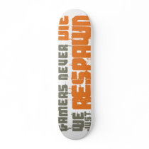 Gamers Never Die We Just Respawn skateboards