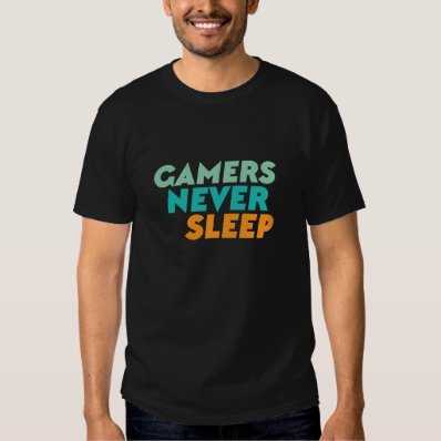 Gamers Never Sleep T-shirt for Gaming Geek