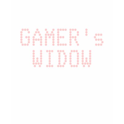 GAMER's WIDOW Funny T Shirts by GAMERS_TEES