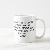 Gandhi, A small body of determinedspirits fired... mugs