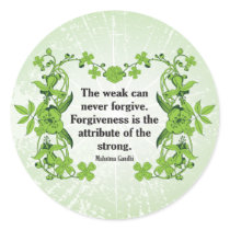 Gandhi Quote ...  The weak can never forgive ... Round Sticker