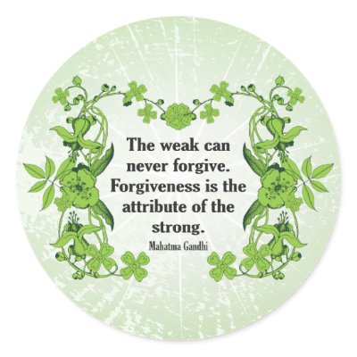 quotes on forgiveness. The weak can never forgive .